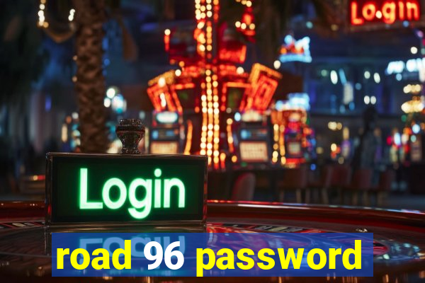 road 96 password